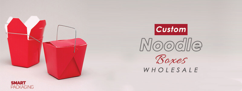 Wholesale custom Noodle Boxes available in all Shapes and Size